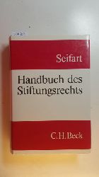 Seifart, Werner [Hrsg.] ; Campenhausen, Axel <Freiherr von> [Bearb.]  Handbuch des Stiftungsrechts 