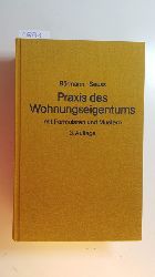 Brmann, Johannes ; Seuss, Hanns  Praxis des Wohnungseigentums : systematisches Erluterungswerk mit Formularen und Mustern 