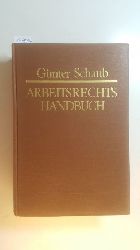 Schaub, Gnter  Arbeitsrechts-Handbuch : systematische Darstellung und Nachschlagewerk fr die Praxis 