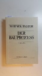 Werner, Ulrich ; Pastor, Walter  Der Bauproze : prozessuale u. materielle Probleme d. zivilen Bauprozesses 