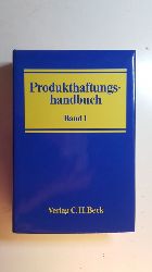 Westphalen, Friedrich, Graf von [Hrsg.] ; Foerste, Ulrich  Produkthaftungshandbuch, Bd.,1: Vertragliche und deliktische Haftung, Strafrecht und Produkt-Haftpflichtversicherung 