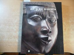 Fau, Etienne Martin, Jean-Hubert Joubert, Hlne  LES ARTS DU NIGERIA - Collection du Muse des Arts d