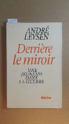 Leysen, Andr  Derrire le miroir: Une jeunesse dans la guerre 