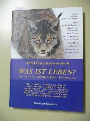 Eibl-Eibesfeldt, Irenus  Antal-Festetics-Festschrift Was ist Leben? : Entstehung, Erforschung, Erhaltung 