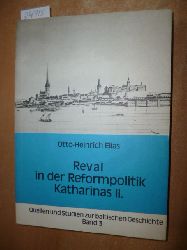 Otto Heinrich Elias  Reval in der Reformpoltik Katharinas II. - Die Statthalterschaftszeit 1783-1796 