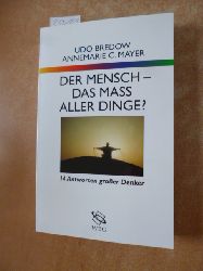 Bredow, Udo ; Mayer, Annemarie C.  Der Mensch - das Ma aller Dinge? : 14 Antworten groer Denker 