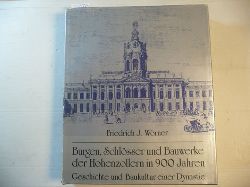 Wrner, Friedrich J. [Bearb.]  Burgen, Schlsser und Bauwerke der Hohenzollern in 900 Jahren : Geschichte u. Baukultur e. Dynastie 