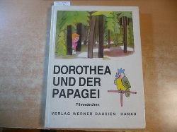 Hrncr, Svatopluk [Mitarb.] ; Kalousek, Jir [Ill.]  Dorothea und der Papagei : Filmmrchen 