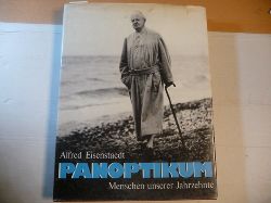Eisenstaedt, Alfred  Panoptikum : Menschen unserer Jahrzehnte 