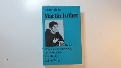 Brecht, Martin  Martin Luther, Teil: 2., Ordnung und Abgrenzung der Reformation : 1521 - 1532 