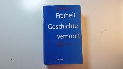 Brinkmann, Wilhelm  Freiheit - Geschichte - Vernunft : Grundlinien geisteswissenschaftlicher Pdagogik ; Winfried Bhm zum 22. Mrz 1997 