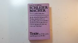 Schleiermacher, Friedrich Daniel Ernst  Schleiermacher - Theologische Schriften 