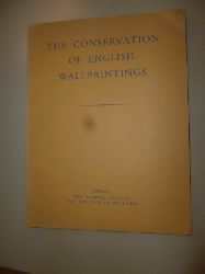 ANONYM  The Conservation of English Wallpaintings. - Being a Report of a Committee set up by the Care of Churches and the Society for the Protection of Ancient Buildings. 