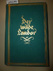 Landor, Savage  Der wilde Landor - Das Maler- und Forscherleben A.S. Savage Landors von ihm selbst erzhlt. 