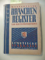 ANONYM  Wuppertaler Branchen-Register und Behrdenverzeichnis 1947, enthlt die selbstndigen Gewerbetreibenden Wuppertals nach Gewerbezweigen geordnet einschl. Angehrige der freien Berufe (und) `Das Wuppertaler Bezugsquellenverzeichnis`. 