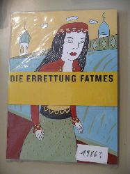 Steinke, Ulrike  Die Errettung Fatmes, - Nach dem gleichnamigen Mrchen von Wilhelm Hauff, 