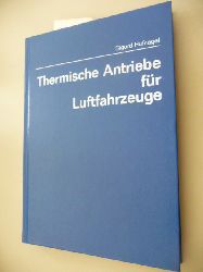 Hufnagel, Sigurd  Thermische Antriebe fr Luftfahrzeuge : Thermodynamik der Kolben-, Turbo- u. Strahlmaschinen. - Technische Handbibliothek 