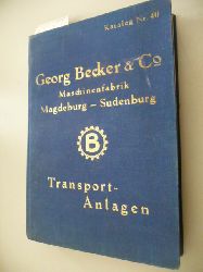 ANONYM  Georg Becker & Co. Maschinenfabrik Magdeburg-Sudenburg - Haupterzeugniss: Elevatoren, Förderschnecken und -Spiralen, Bandtransporteure, Förderrinnen, Rechen- und Kratzertransporteure,... 