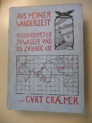 Craemer, Curt  Aus meiner Wanderzeit. - Reiseeindrcke eines jungen Kaufmanns in Sd-Afrika, Indien, Ceylon, Singapore, ...100 000 Kilometer zu Wasser und zu lande. 