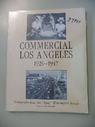 Bradley, Bill (ed)  Commercial Los Angeles 1925-1947 - Photographs from the 