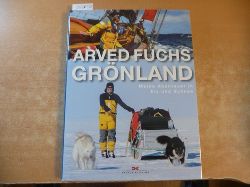 Fuchs, Arved  Grnland: Meine Abenteuer in Eis und Schnee 