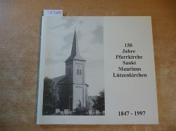 Diverse  150 Jahre Pfarrkirche Sankt Maurinus Ltzenkirchen - 1847-1997 