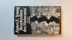 Young, James Edward  Beschreiben des Holocaust : Darstellung und Folgen der Interpretation 
