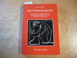 Finzen, Asmus  Der Patientensuizid : Untersuchungen, Analysen, Berichte zur Selbstttung psychisch Kranker whrend der Behandlung 