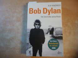 Benzinger, Olaf  Bob Dylan : die Geschichte seiner Musik 