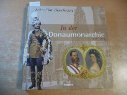 Rossotti, Hazel  Lebendige Geschichte - In der Donaumonarchie 1848 - 1918 
