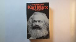 Knzli, Arnold  Karl Marx : eine Psychographie 