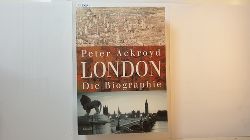 Ackroyd, Peter ; Fliessbach, Holger  London : die Biographie 
