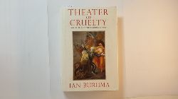 Buruma, Ian  Theater of cruelty : art, film, and the shadows of war 
