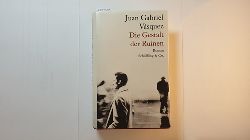 Vsquez, Juan Gabriel [Verfasser] ; Lange, Susanne [bersetzer]  Die Gestalt der Ruinen : Roman 