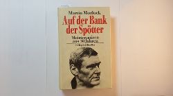Morlock, Martin  Auf der Bank der Sptter : Meistersatiren aus 30 Jahren 