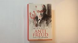 Onfray, Michel  Anti Freud : die Psychoanalyse wird entzaubert 