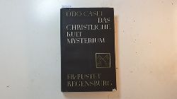 Casel, Odo [Verfasser]  Das Antike und christliche Mysterien 