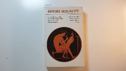 Halperin, David M. [Hrsg.]  Before sexuality : the construction of erotic experience in the ancient Greek world 