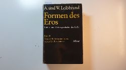 Leibbrand-Wettley, Annemarie ; Leibbrand, Werner  Formen des Eros : Kultur- u. Geistesgeschichte d. Liebe; Bd., 2: Von der Reformation bis zur sexuellen Revolution 