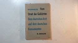 Eichholtz, Fritz ; Braun, G.  Vom Streit der Gelehrten : dem deutschen Arzt und dem deutschen Konsumenten 