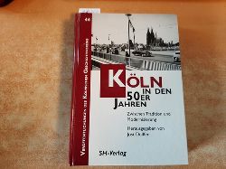 Dlffer, Jost [Hrsg.]  Kln in den 50er Jahren : zwischen Tradition und Modernisierung 