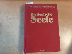 Dorn, Thea (Mitwirkender) ; Wagner, Richard (Mitwirkender)  Die deutsche Seele. Buch u. CD-ROM 
