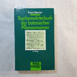 Boerner, Franz  Taschenwrterbuch der botanischen Pflanzennamen fr Grtner, Garten- und Pflanzenfreunde, Land- und Forstwirte 