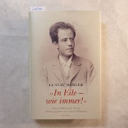 Mahler, Gustav  In Eile - wie immer! : neue unbekannte Briefe 