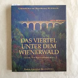 Christoph Wagner/Text. Kurt-Michael Westermann  Das Viertel unter dem Wienerwald : Natur- und Kulturlandschaft 