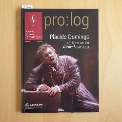   Plcido Domingo - 40 Jahre an der Wiener Staatsoper. pro : log - Das Journal der Wiener Staatsoper Mai 2007.Konzeption und Gesamtredaktion von Peter Blaha. 