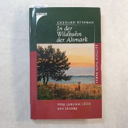 Kleinau, Gerhard  In der Wildbahn der Altmark : vom Lebensglck des Jgers 