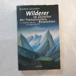 Schindler, Norbert  Wilderer im Zeitalter der Franzsischen Revolution : ein Kapitel alpiner Sozialgeschichte 