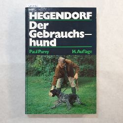 Hegendorf, Horst Reetz  Der Gebrauchshund : Haltung, Ausbildung u. Zucht. 14. Aufl. / vllig neu bearb. von Horst Reetz 