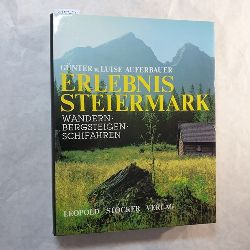Gnter u. Luise Auferbauer  Erlebnis Steiermark : Wandern, Bergsteigen, Schifahren 